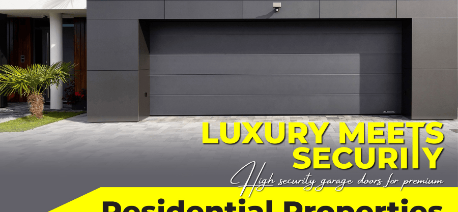 Luxury Meets Security: High-Security Garage Doors for Premium Residential Properties