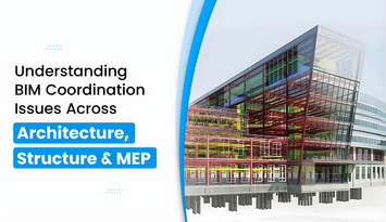 Understanding BIM Coordination Issues Across Architecture, Structure & MEP