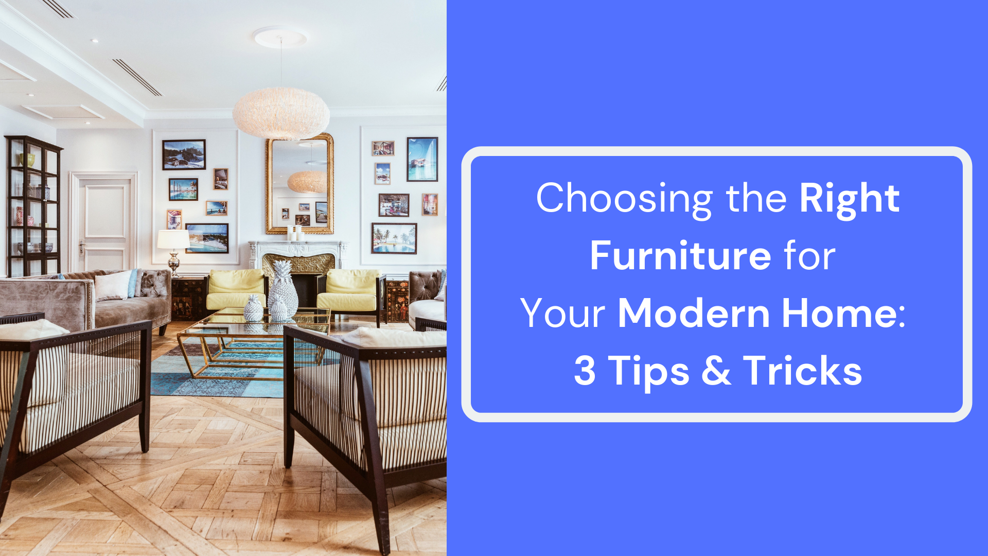 HOG 3 tips and tricks of choosing the right furniture for your modern home
